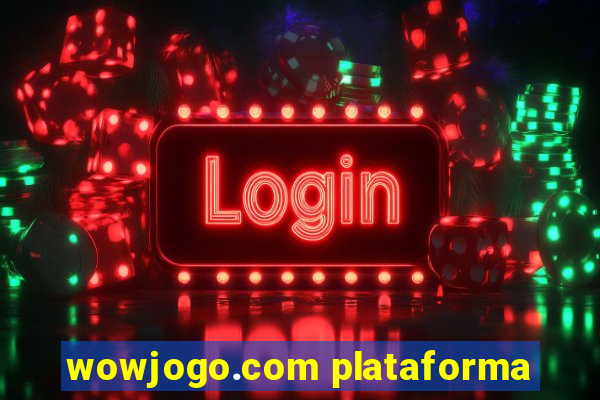 wowjogo.com plataforma